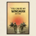 "You Can Be My Wingman Anytime" Wall Poster - Top Gun Edition